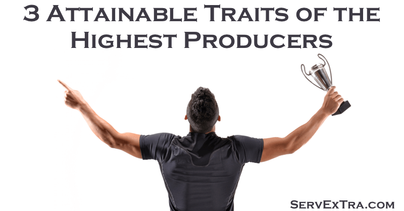 3 Attainable Traits of the Highest Producers