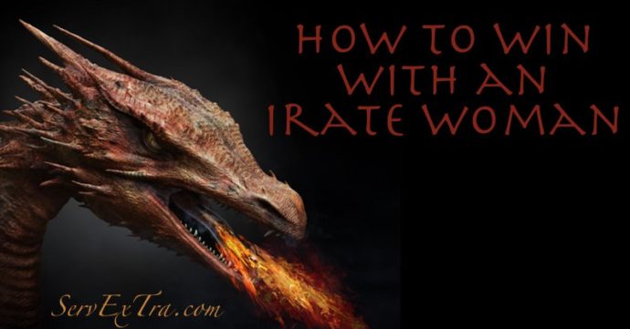 How to win with an irate woman