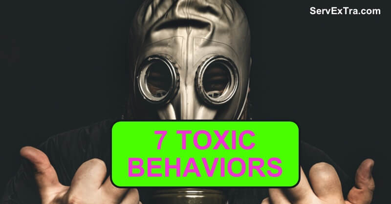 A person wears a gas mask beside a green text box that says "7 TOXIC BEHAVIORS." This image is ideal for coaching or home services training. The ServExTra.com logo appears in the corner.
