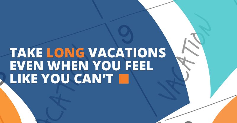 Graphic text: "Take long vacations, even when it feels impossible." The stylized calendar backdrop inspires home service business owners to prioritize work-life balance.