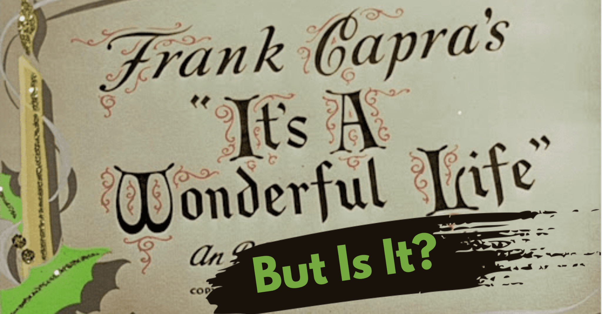 A title card displays "Frank Capra's 'It's A Wonderful Life,'" while bold green and black letters ask, "But Is It?," signaling a closer examination of service excellence and the true meaning of service.