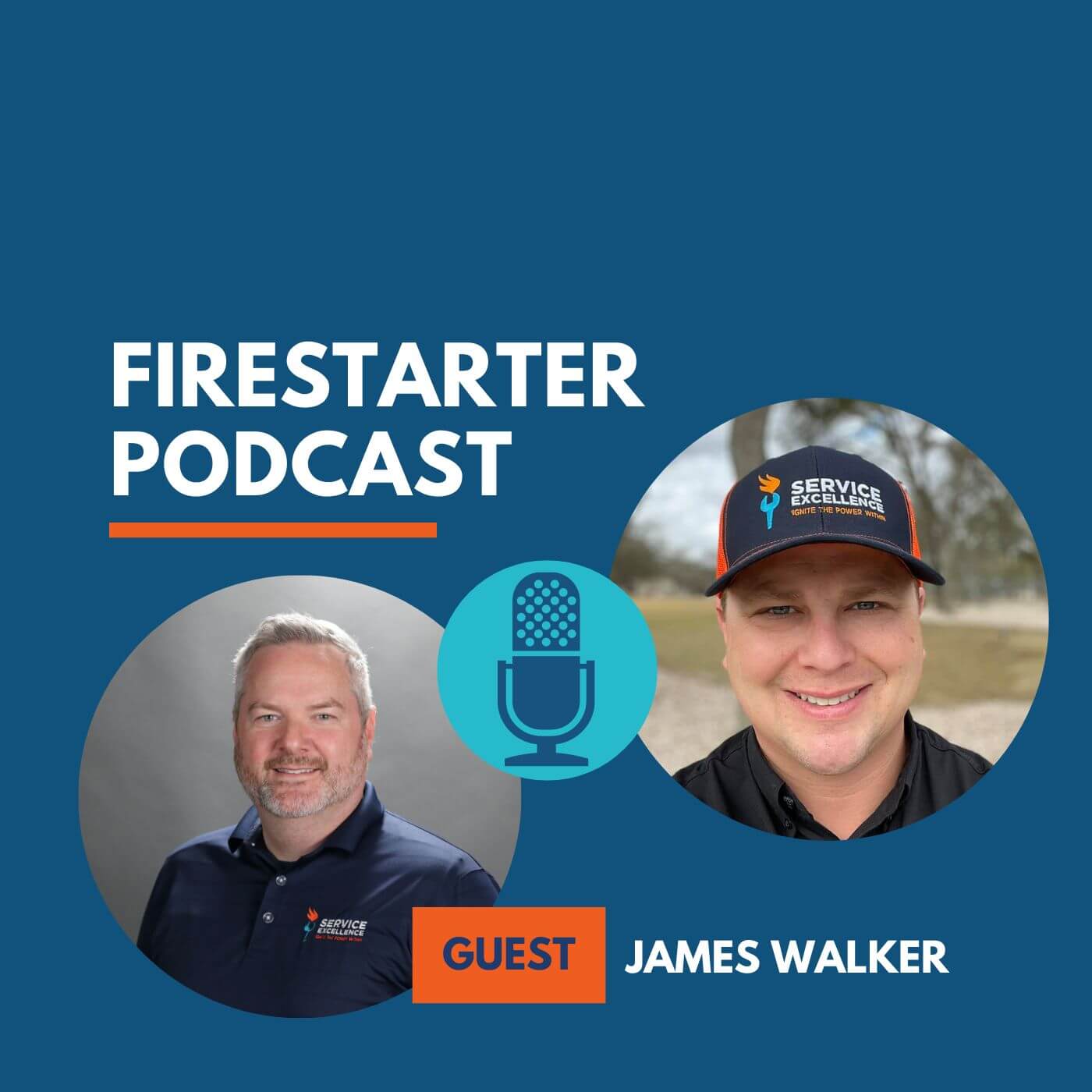 The Firestarter Podcast cover shows the host and guest James Walker, both wearing Service Excellence hats. A microphone icon sits between their photos. This design is perfect for anyone passionate about coaching and elevating home services.