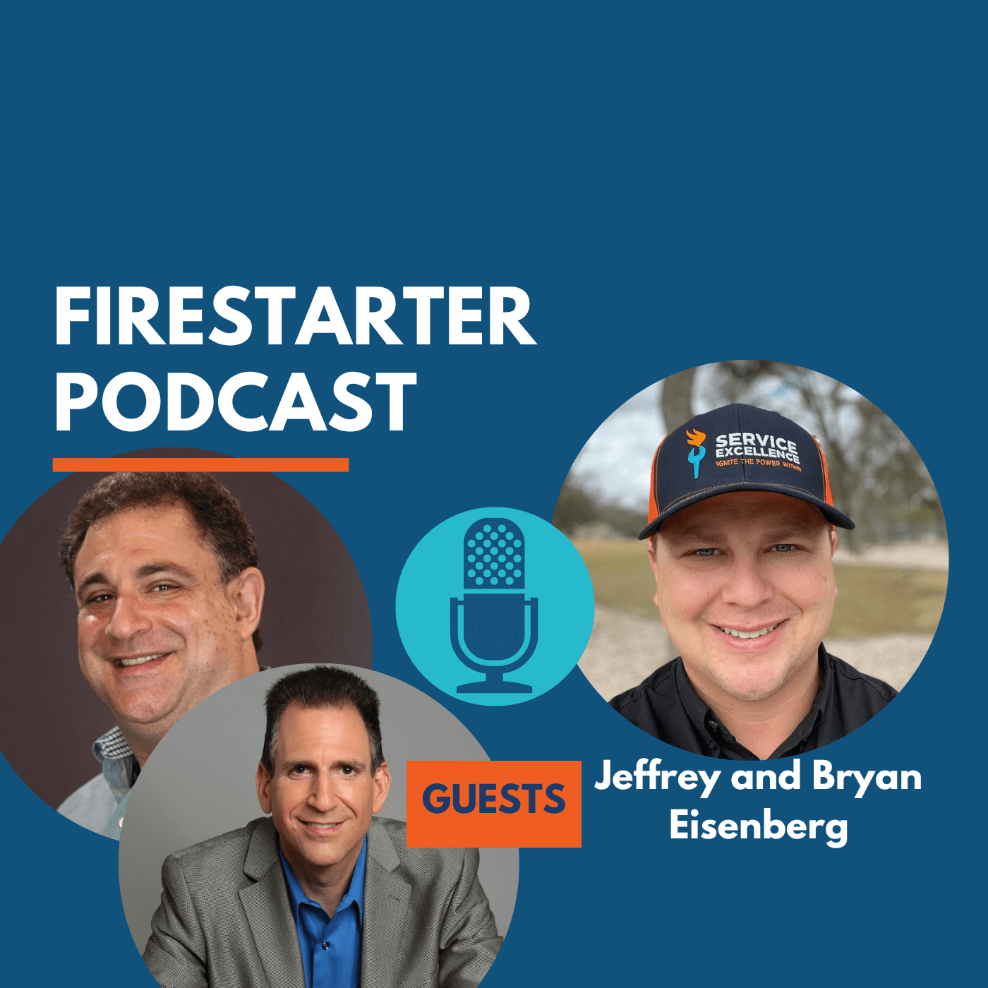 Firestarter Podcast promo graphic showcases home services experts Jeffrey and Bryan Eisenberg, along with a special guest. A microphone icon appears on a blue background.