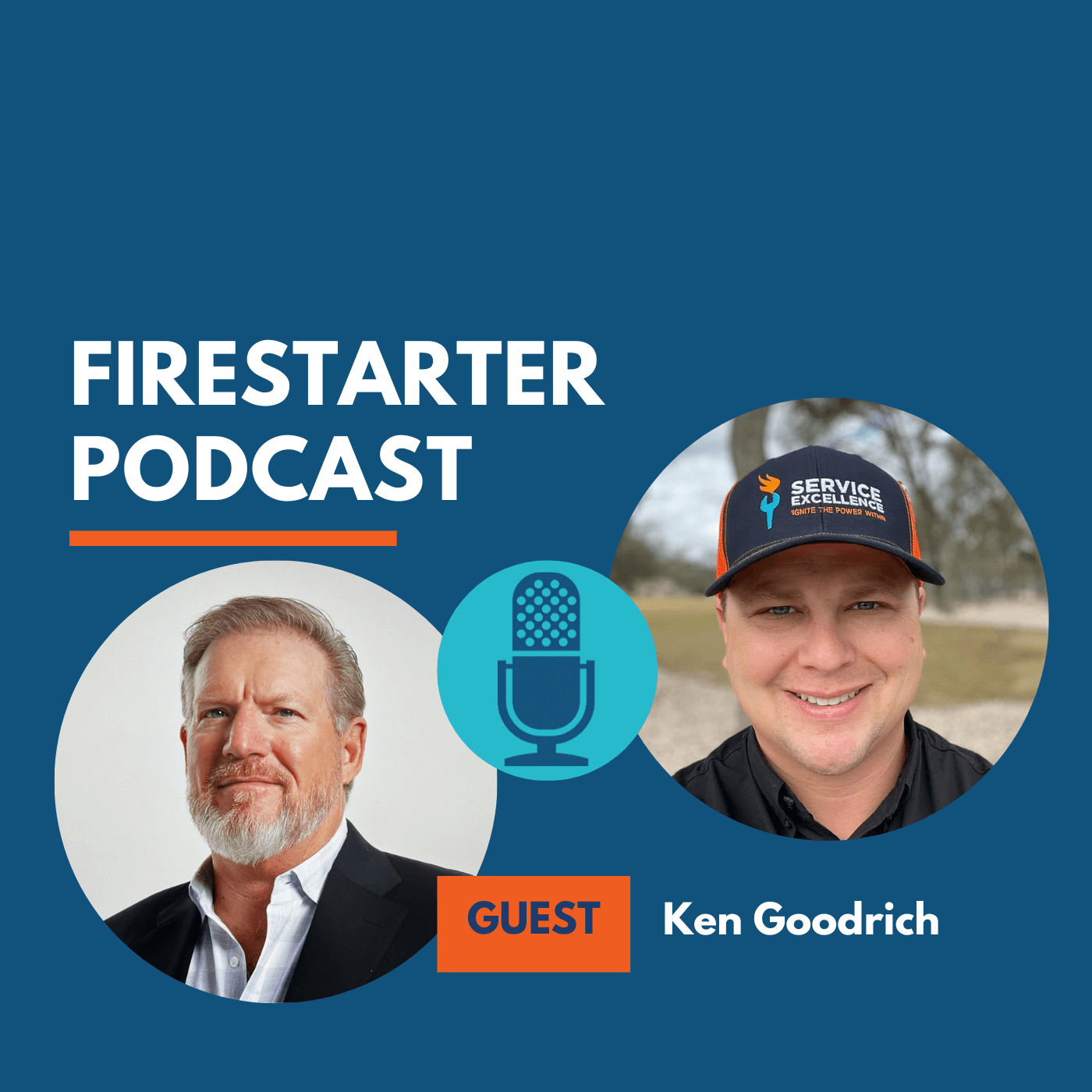 Promote your podcast with an attention-grabbing image featuring the bold "Firestarter Podcast" title, a microphone icon, and photos of two men. Highlight your guest—Ken Goodrich, leader in service training—wearing a Service Excellence cap. This image targets home service business owners.